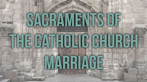 Marriage Sacraments Of The Catholic Church Youtube