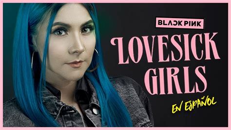 Blackpink Lovesick Girls Cover En EspaÑol Gret Rocha Youtube