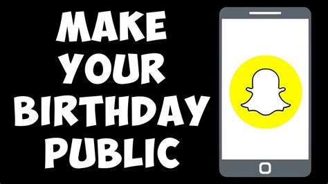 How To Make Your Birthday Public On Snapchat Youtube