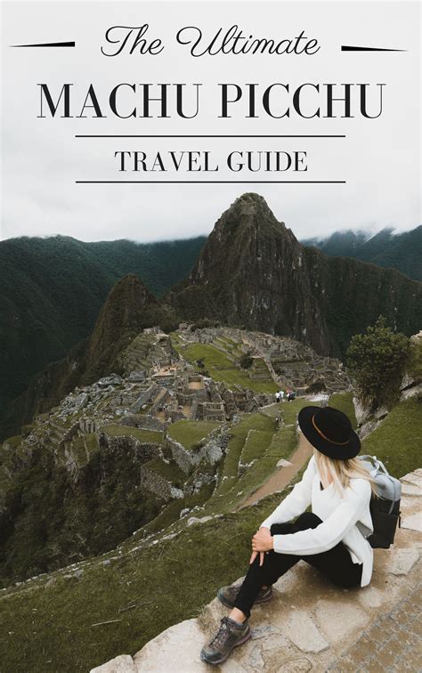 The Complete Travel Guide To Visiting Machu Picchu Machu Picchu