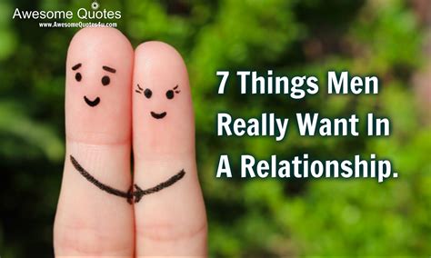 Awesome Quotes 7 Things Men Really Want In A Relationship