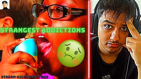 Reacting To The Strangest Addictions Nasty Asf Youtube