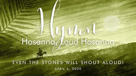 Hymn Hosanna Loud Hosanna Palm Sunday April 5 2020 Youtube