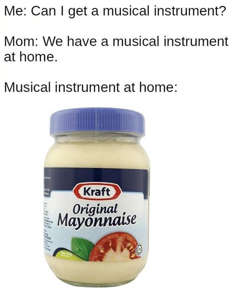 Is Mayonnaise A Instrument Rbandmemes