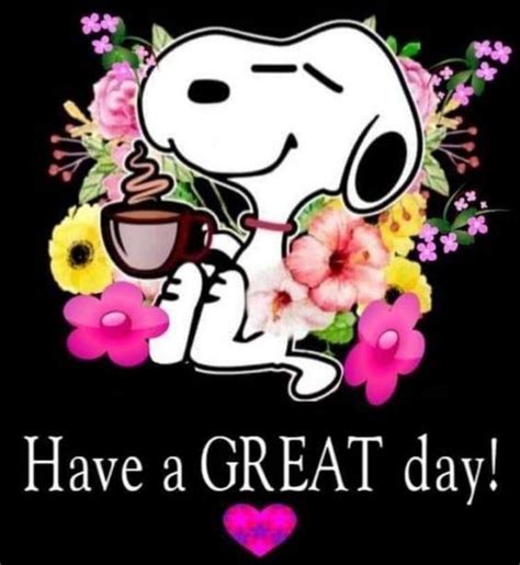 101 Have A Great Day Memes Have A Great Day Good Morning Snoopy