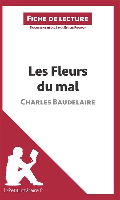 Fiche de lecture ; les fleurs du mal de Baudelaire : analyse complète