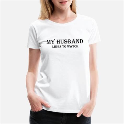 my husband likes to watch women s premium t shirt spreadshirt