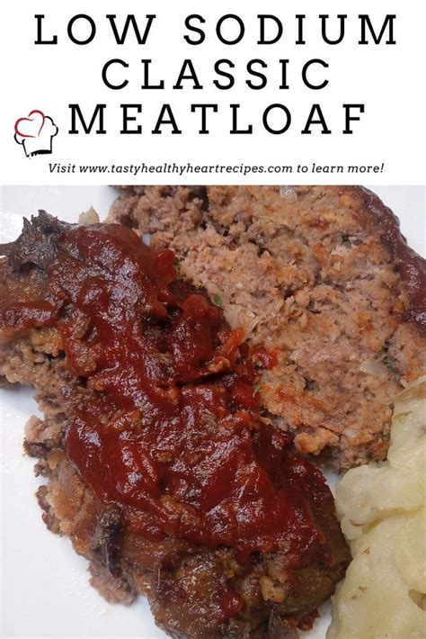 Too much salt in your diet is bad for your cardiovascular health. Low Sodium Meatloaf - Tasty, Healthy Heart Recipes ...