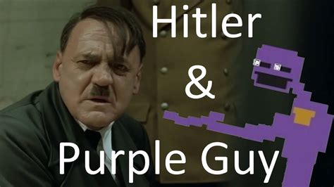 Hitler Rants About The Purple Guy From Five Nights At Freddys Youtube