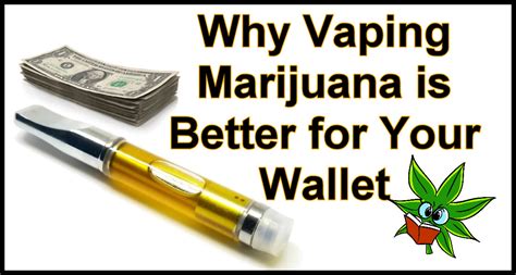 So how do you smoke weed in a vaporizer? Why Vaping Cannabis Is Better For Your Wallet