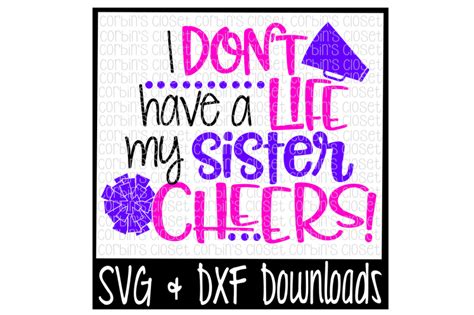 Cheer Sister SVG * I Don't Have A Life My Sister Cheers Cut File By