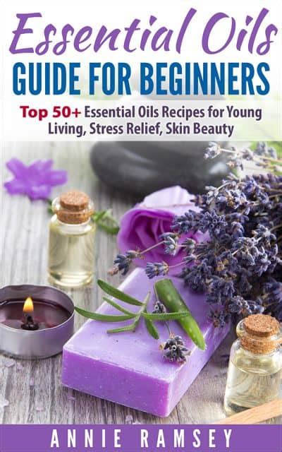 Lavender oil, coconut oil, tea tree oil) Essential Oils Guide for Beginners - Book Cave
