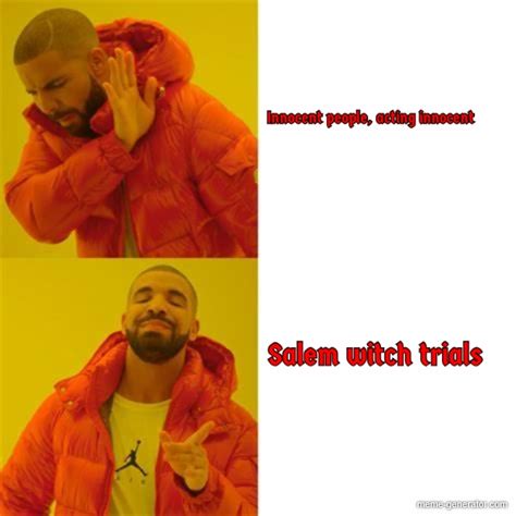 innocent people acting innocent salem witch trials meme generator