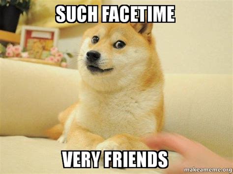 Such Facetime Very Friends Doge Make A Meme