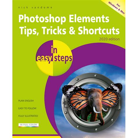 In Easy Steps Photoshop Elements Tips Tricks And Shortcuts In Easy