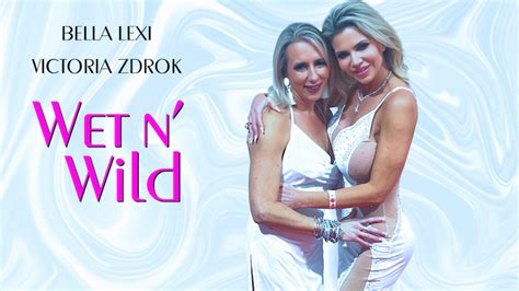 Bella Lexi Presents Wet N Wild With Victoria Zdrok Adult Industry News