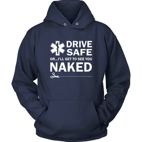 Drive Safeor Ill Get To See You Naked Emt Unisex Hoodie Eagle Six