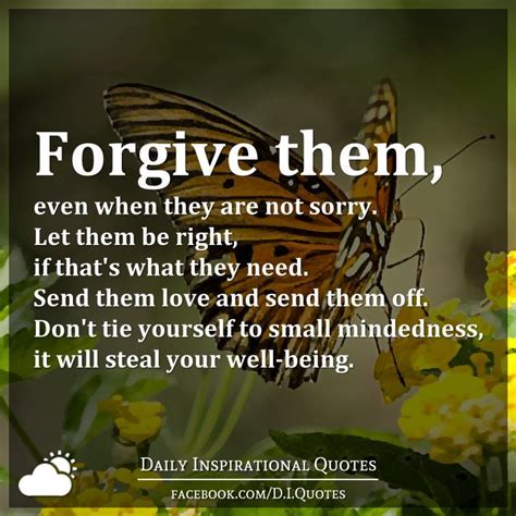 Forgive Them Even When They Are Not Sorry Let Them Be Right If That