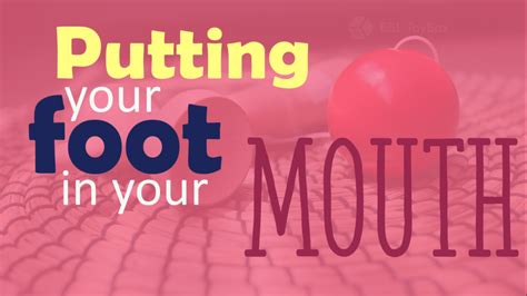 Put Your Foot In Your Mouth Esl Toybox