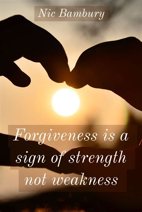 Forgiveness Is A Sign Of Strength Not Weakness Forgive Others And