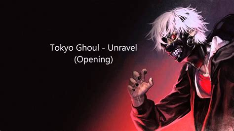 Tokyo Ghoul Unravel Opening Youtube