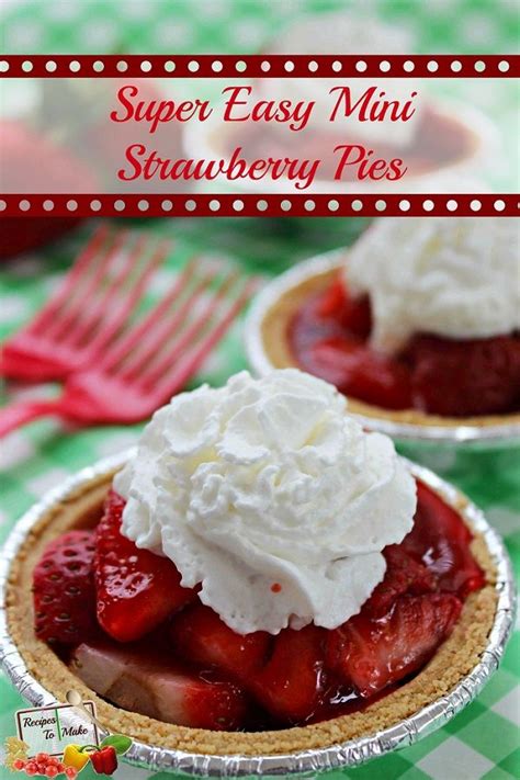 Super Easy Mini Strawberry Pies Strawberry Recipes Dessert Pie
