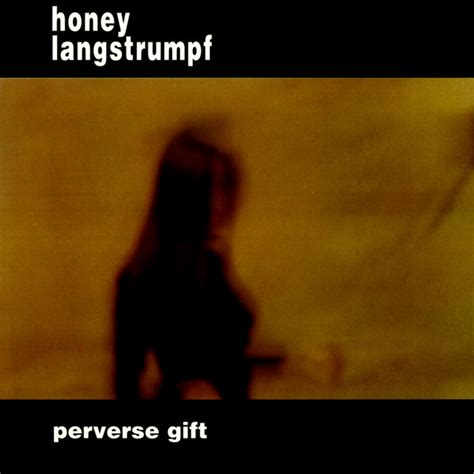 Perverse T Honey Langstrumpf Back Catalogue