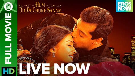 Hum Dil De Chuke Sanam Full Movie Live On Eros Now Salman Khan Aishwarya Rai And Ajay Devgn