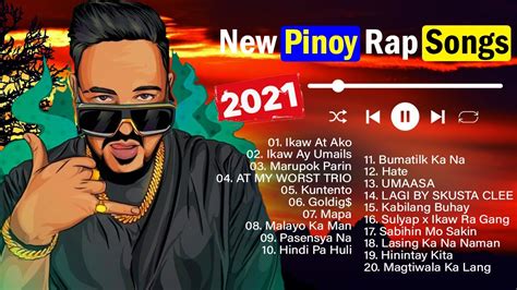 New Pinoy Rap Songs 2021 Best Opm Tagalog Rap Songs 2021 Playlist