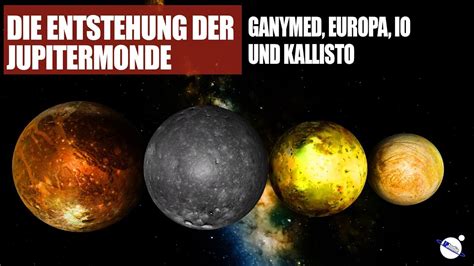 Die Entstehung Der Jupitermonde Ganymed Europa Io Und Kallisto Youtube