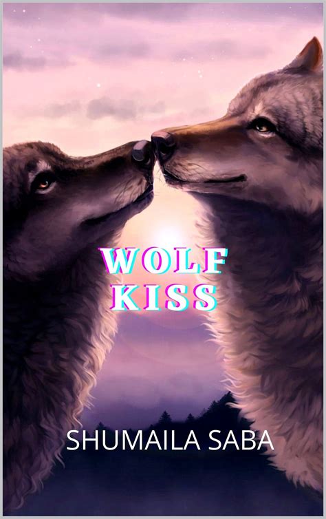 Wolf Kiss By Shumaila Saba Goodreads