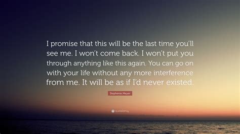 Stephenie Meyer Quote I Promise That This Will Be The Last Time You