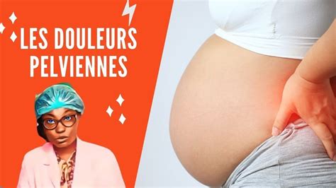 Les Douleurs Pelviennes Les Douleurs Du Bas Ventre Pendant La Grossesse Youtube