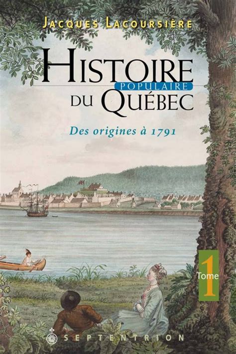 Histoire Populaire Du Québec T1 Des Origines à 1791 Par Jacques