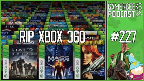 Rip Xbox 360 Gamergeeks Podcast Afl 227 Youtube