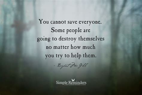 You Cannot Save Everyone Some People Are Going To Destroy Themselves No