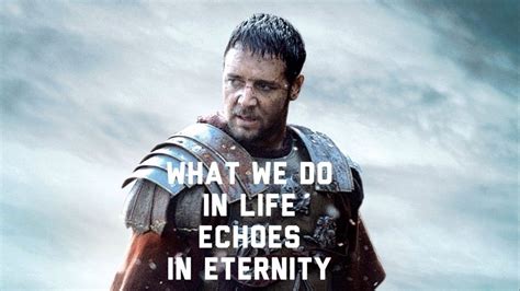 What We Do In Life Echoes In Eternity Maximus Gladiator Movie Are You Not Entertained