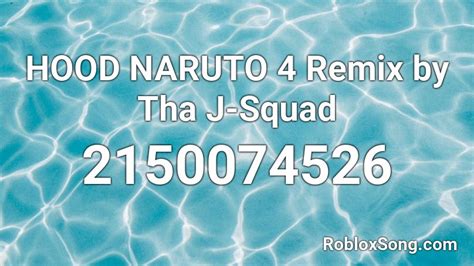 Hood Naruto 4 Remix By Tha J Squad Roblox Id Roblox Music Codes