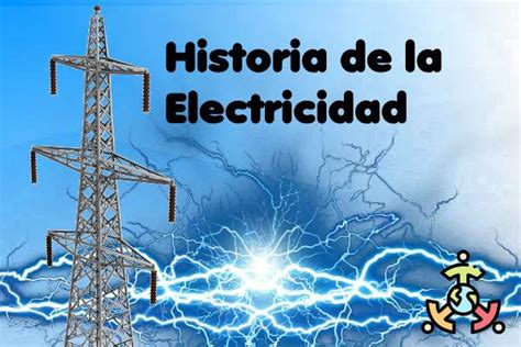 Historia De La Electricidad Y Aportes Relevantes
