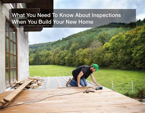 What You Need To Know About Inspections When You Build Your New Home