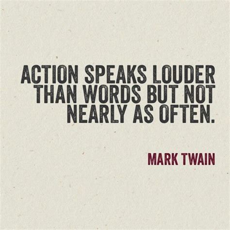 Pin By Brenda G Tynes On Mark Twain Actions Speak Louder Than Words
