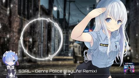 Nightcore S3rl Genre Police Kaylife Remix Youtube