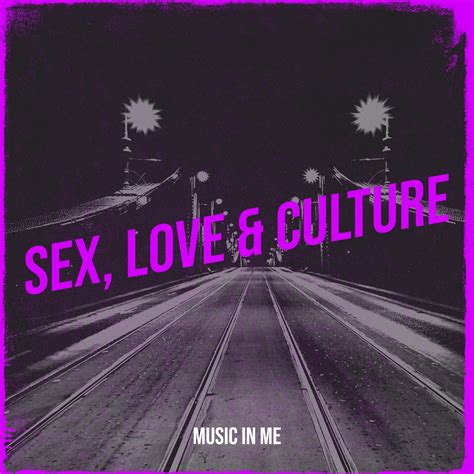 ‎sex Love And Culture By Music In Me On Apple Music