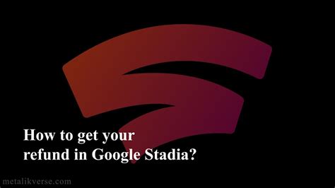 How To Get Your Refund In Google Stadia Youtube