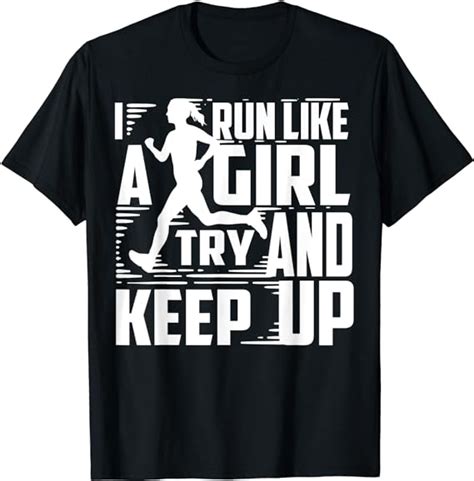 I Run Like Girl Try And Keep Up For Cool Girls T Shirt Uk
