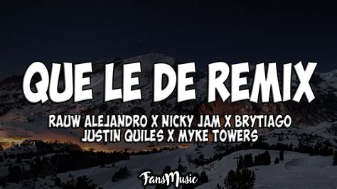 Rauw Alejandro Que Le Dé Remix Letralyric Ft Nicky Jam X Brytiago