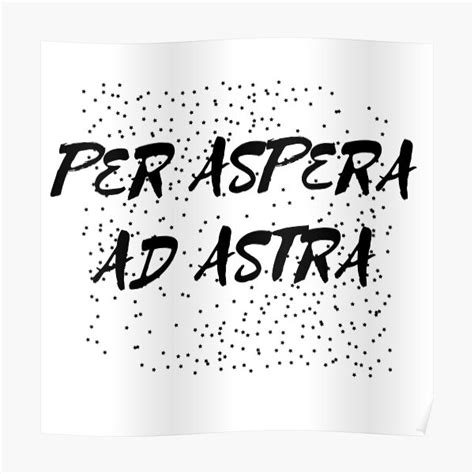 Per Aspera Ad Astra Poster For Sale By Peoplesaydisign Redbubble