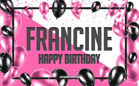 Download Wallpapers Happy Birthday Francine Birthday Balloons Background Francine Wallpapers