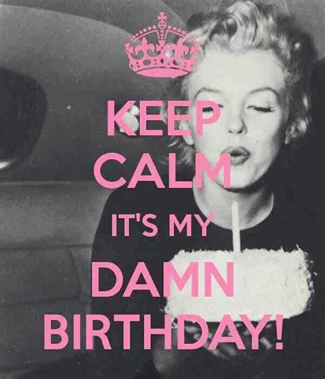Keep Calm Its My Birthday Marilyn Monroe Pinterest Calming