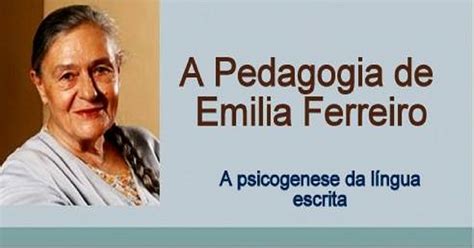 Emília Ferreiro E Ana Teberosky Alfabetização E Letramento